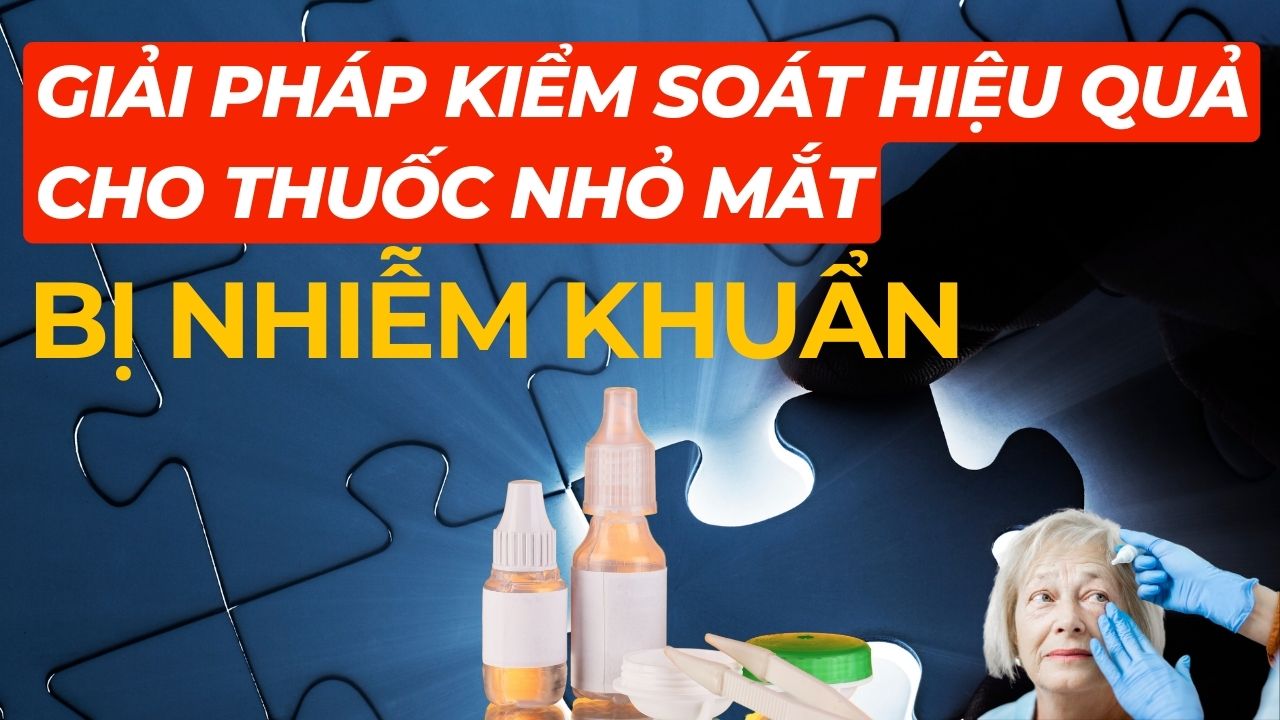 giải pháp kiểm soát hiệu quả cho thuốc nhỏ mắt