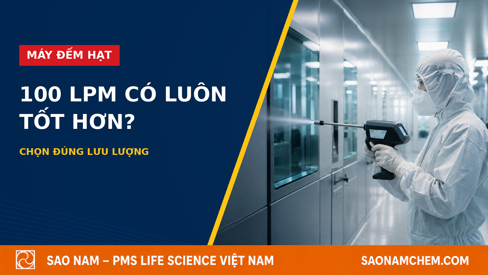 100 LPM có luôn tốt hơn? Cách chọn lưu lượng máy đếm hạt cho phòng sạch dược