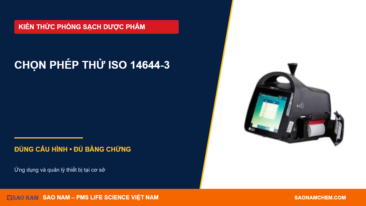 ISO 14644-3: chọn phép thử hiệu năng phòng sạch và lập hồ sơ thẩm định